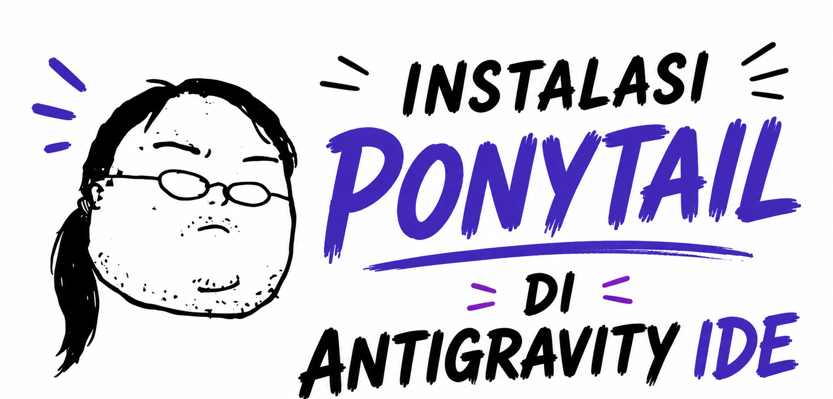 Cara Menggunakan Ponytail di Antigravity IDE: AI Coding Assistant yang Berpikir Seperti Lazy Senior Developer