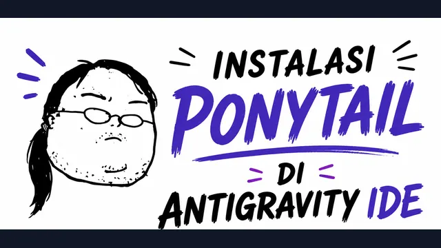 Cara Menggunakan Ponytail di Antigravity IDE: AI Coding Assistant yang Berpikir Seperti Lazy Senior Developer