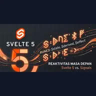 Svelte 5 dan Runes: Paradigma Reaktivitas Masa Depan