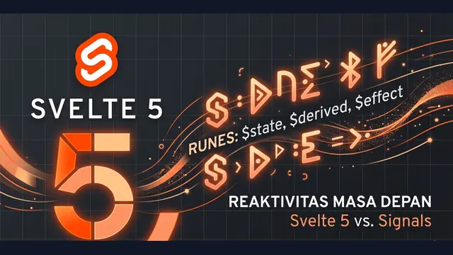 Svelte 5 dan Runes: Paradigma Reaktivitas Masa Depan